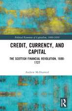 Credit, Currency, and Capital: The Scottish Financial Revolution, 1690-1727