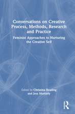 Conversations on Creative Process, Methods, Research and Practice: Feminist Approaches to Nurturing the Creative Self