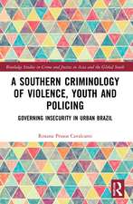 A Southern Criminology of Violence, Youth and Policing: Governing Insecurity in Urban Brazil