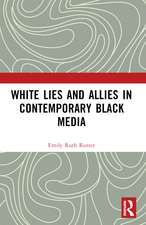 White Lies and Allies in Contemporary Black Media