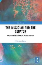 The Musician and the Senator: The Microhistory of a Friendship