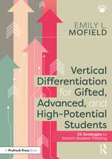 Vertical Differentiation for Gifted, Advanced, and High-Potential Students: 25 Strategies to Stretch Student Thinking