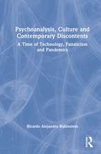 Psychoanalysis, Culture and Contemporary Discontents: A Time of Technology, Fanaticism and Pandemics