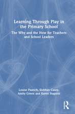 Learning Through Play in the Primary School: The Why and the How for Teachers and School Leaders