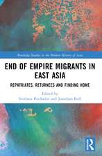 End of Empire Migrants in East Asia: Repatriates, Returnees and Finding Home