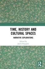 Time, History and Cultural Spaces: Narrative Explorations