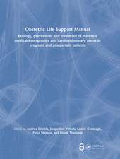 Obstetric Life Support Manual: Etiology, prevention, and treatment of maternal medical emergencies and cardiopulmonary arrest in pregnant and postpartum patients