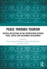 Peace Through Tourism: Critical Reflections on the Intersections between Peace, Justice and Sustainable Development