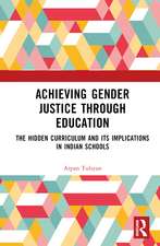 Achieving Gender Justice through Education: The Hidden Curriculum and its Implications in Indian Schools