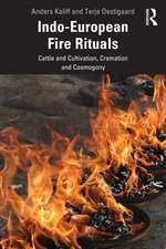 Indo-European Fire Rituals: Cattle and Cultivation, Cremation and Cosmogony