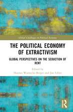 The Political Economy of Extractivism: Global Perspectives on the Seduction of Rent