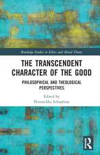 The Transcendent Character of the Good: Philosophical and Theological Perspectives