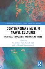 Contemporary Muslim Travel Cultures: Practices, Complexities and Emerging Issues