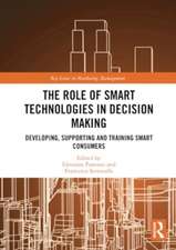 The Role of Smart Technologies in Decision Making: Developing, Supporting and Training Smart Consumers