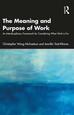 The Meaning and Purpose of Work: An Interdisciplinary Framework for Considering What Work is For