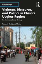 Violence, Discourse, and Politics in China’s Uyghur Region: The Terroristization of Xinjiang