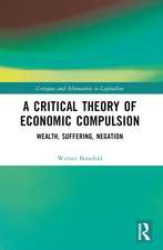 A Critical Theory of Economic Compulsion: Wealth, Suffering, Negation