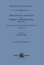 The Guiana Travels of Robert Schomburgk Volume II The Boundary Survey, 1840–1844