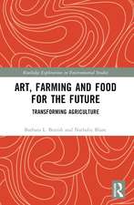 Art, Farming and Food for the Future: Transforming Agriculture