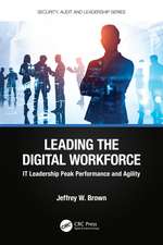 Leading the Digital Workforce: IT Leadership Peak Performance and Agility