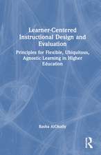 Learner-Centered Instructional Design and Evaluation: Principles for Flexible, Ubiquitous, Agnostic Learning in Higher Education