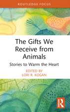 The Gifts We Receive from Animals: Stories to Warm the Heart