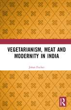 Vegetarianism, Meat and Modernity in India