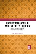 Underworld Gods in Ancient Greek Religion: Death and Reciprocity