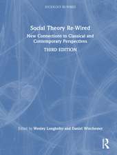 Social Theory Re-Wired: New Connections to Classical and Contemporary Perspectives