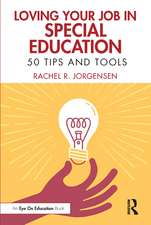 Loving Your Job in Special Education: 50 Tips and Tools