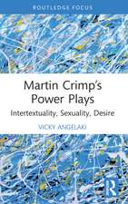 Martin Crimp’s Power Plays: Intertextuality, Sexuality, Desire