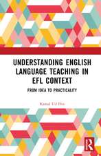 Understanding English Language Teaching in EFL Context: From Idea to Practicality