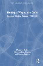 Finding a Way to the Child: Selected Clinical Papers 1983-2021