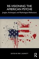 Re-Visioning the American Psyche: Jungian, Archetypal, and Mythological Reflections