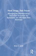 New Drugs, Fair Prices: Managing the Pharmaceutical Innovation Ecosystem for Sustainable and Affordable New Medicines