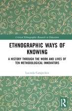 Ethnographic Ways of Knowing: A History Through the Work and Lives of Ten Methodological Innovators