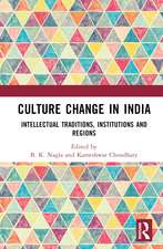 Culture Change in India: Intellectual Traditions, Institutions and Regions