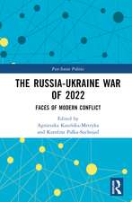 The Russia-Ukraine War of 2022: Faces of Modern Conflict