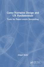 Game Narrative Design and UX Fundamentals: Tools for Player-centric Storytelling