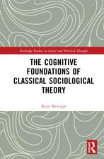 The Cognitive Foundations of Classical Sociological Theory