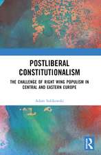 Postliberal Constitutionalism: The Challenge of Right Wing Populism in Central and Eastern Europe