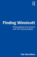 Finding Winnicott: Philosophical Encounters with the Psychoanalytic