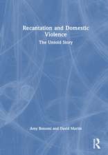 Recantation and Domestic Violence: The Untold Story