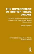 The Government of British Trade Unions: A Study of Apathy and the Democratic Process in the Transport and General Workers Union