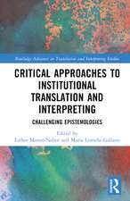 Critical Approaches to Institutional Translation and Interpreting: Challenging Epistemologies