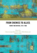 From Enemies to Allies: Turkey and Britain, 1918–1960