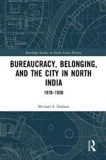 Bureaucracy, Belonging, and the City in North India