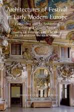 Architectures of Festival in Early Modern Europe: Fashioning and Re-fashioning Urban and Courtly Space