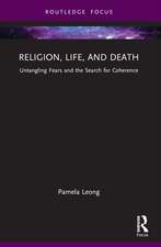 Religion, Life, and Death: Untangling Fears and the Search for Coherence