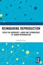 Reimagining Reproduction: Essays on Surrogacy, Labor, and Technologies of Human Reproduction